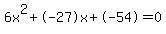 6x%5E2%2B-27x%2B-54+=+0