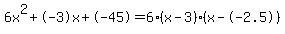 6x%5E2%2B-3x%2B-45+=+6%28x-3%29%2A%28x--2.5%29