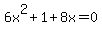 6x%5E2%2B1%2B8x=0