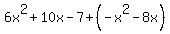 6x%5E2%2B10x+-7%2B%28-x%5E2-8x%29