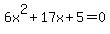 6x%5E2%2B17x%2B5+=+0