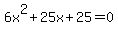 6x%5E2%2B25x%2B25=0