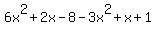 6x%5E2%2B2x-8-3x%5E2%2Bx%2B1