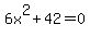 6x%5E2%2B42+=+0