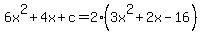 6x%5E2%2B4x%2Bc=2%283x%5E2%2B2x-16%29