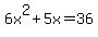 6x%5E2%2B5x+=+36