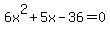 6x%5E2%2B5x-36+=+0