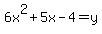 6x%5E2%2B5x-4+=+y