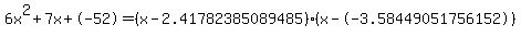 6x%5E2%2B7x%2B-52+=+%28x-2.41782385089485%29%2A%28x--3.58449051756152%29