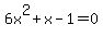6x%5E2%2Bx-1=0