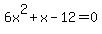 6x%5E2%2Bx-12=0