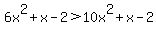 6x%5E2%2Bx-2%3E10x%5E2%2Bx-2