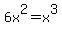 6x%5E2=x%5E3