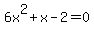 6x%5E2+%2B+x-2=0