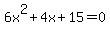 6x%5E2+%2B4x%2B15=0