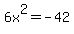 6x%5E2+=+-42
