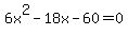 6x%5E2+-+18x+-+60+=+0