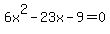 6x%5E2+-+23x+-+9+=+0