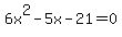 6x%5E2+-+5x+-+21+=+0