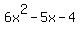 6x%5E2+-+5x+-+4