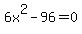6x%5E2+-+96+=+0