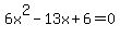 6x%5E2-13x%2B6=0
