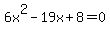 6x%5E2-19x%2B8=0