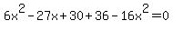 6x%5E2-27x%2B30%2B36-16x%5E2=0