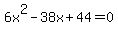 6x%5E2-38x%2B44=0