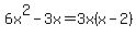 6x%5E2-3x=3x%28x-2%29