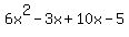 6x%5E2-3x+%2B+10x+-+5