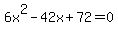 6x%5E2-42x%2B72+=+0
