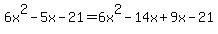 6x%5E2-5x-21=6x%5E2-14x%2B9x-21
