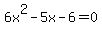 6x%5E2-5x-6=0