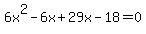 6x%5E2-6x%2B29x-18=0