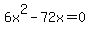 6x%5E2-72x=0
