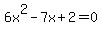 6x%5E2-7x%2B2=0