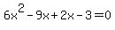 6x%5E2-9x%2B2x-3=0