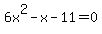 6x%5E2-x-11=0