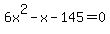 6x%5E2-x-145=0