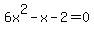 6x%5E2-x-2=0