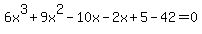 6x%5E3%2B9x%5E2-10x-2x%2B5-42=0