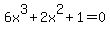6x%5E3+%2B+2x%5E2+%2B+1+=0