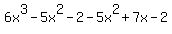 6x%5E3+-+5x%5E2+-+2-5x%5E2%2B7x+-+2+
