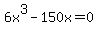 6x%5E3-150x=0