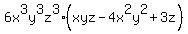 6x%5E3y%5E3z%5E3%2A%28xyz+-+4x%5E2y%5E2+%2B+3z%29