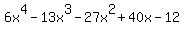 6x%5E4+-+13x%5E3+-+27x%5E2+%2B+40x+-+12