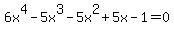 6x%5E4-5x%5E3-5x%5E2%2B5x-1=0