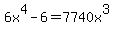6x%5E4-6=7740x%5E3