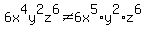 \"6x%5E4y%5E2z%5E6%3C%3E6x%5E5%2Ay%5E2%2Az%5E6\"
